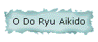 O Do Ryu Aikido