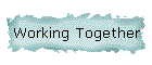 Working Together
